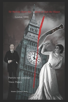 Sir Melville hunts the ghost of Jack the Ripper: London 1888 by Palace, Vince