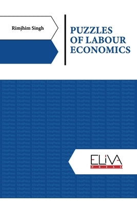 Puzzles of Labour Economics by Singh, Rimjhim