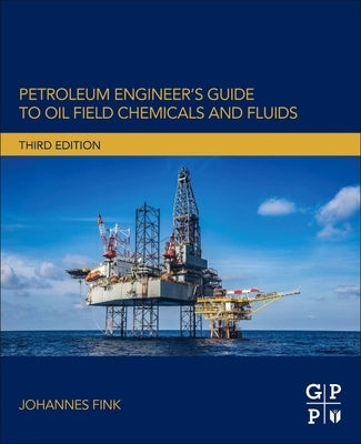 Petroleum Engineer's Guide to Oil Field Chemicals and Fluids by Fink, Johannes
