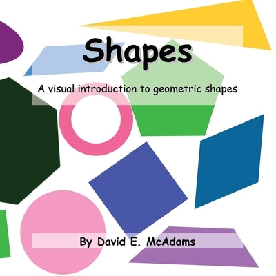 Shapes: A visual introduction to geometric shapes by McAdams, David E.