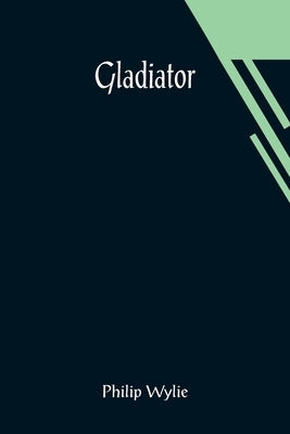 Gladiator by Wylie, Philip