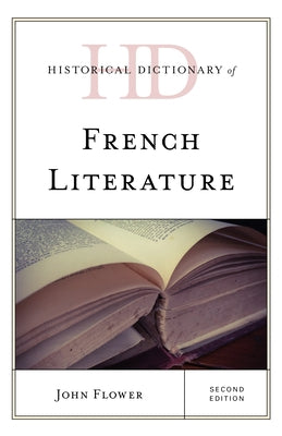 Historical Dictionary of French Literature, Second Edition by Flower, John
