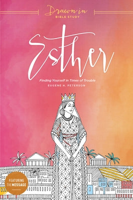 Esther: Finding Yourself in Times of Trouble by Peterson, Eugene H.