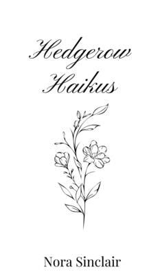 Hedgerow Haikus by Sinclair, Nora