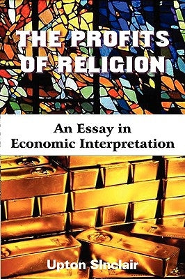 The Profits of Religion by Sinclair, Upton