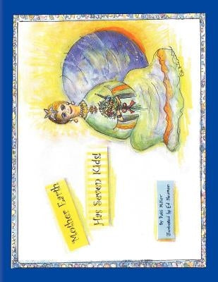 Mother Earth Has Seven Kids! by Miller, Patti