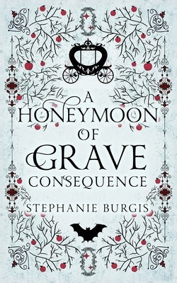 A Honeymoon of Grave Consequence by Burgis, Stephanie