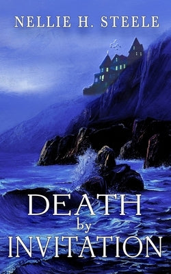 Death by Invitation by Steele, Nellie H.