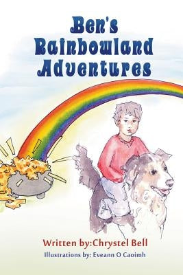 Ben's Rainbowland Adventures by Bell, Chrystel