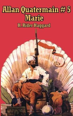 Allan Quatermain # 5: Marie by Haggard, H. Rider