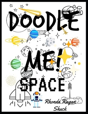 DOODLE ME! Space by Shuck, Rhonda Ragan