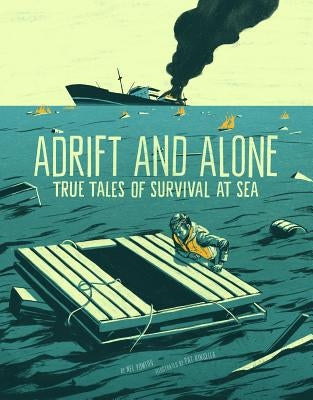 Adrift and Alone: True Stories of Survival at Sea by Yomtov, Nel