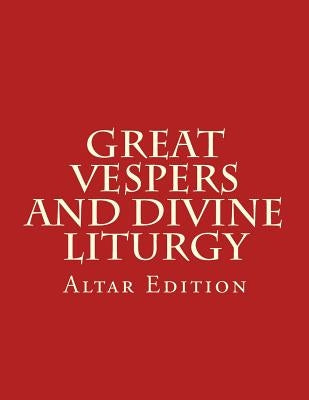 Great Vespers & Divine Liturgy: Altar Edition by Melchizedek, Michael S.