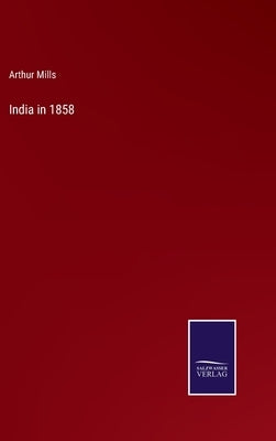 India in 1858 by Mills, Arthur