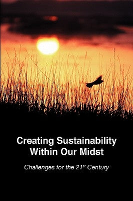 Creating Sustainability Within Our Midst by Chapman, Robert L.