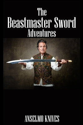 The Beastmaster Sword Adventures by Knives, Anselmo