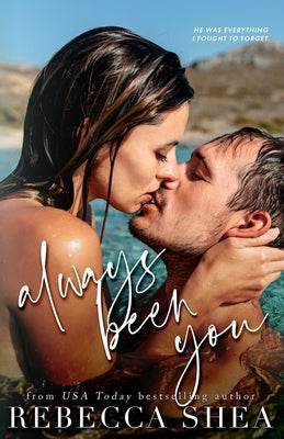 Always Been You by Shea, Rebecca