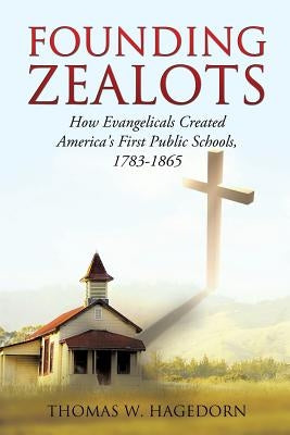 Founding Zealots by Hagedorn, Thomas W.