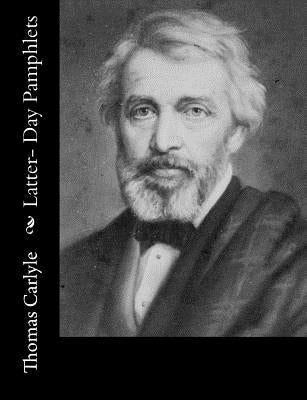 Latter- Day Pamphlets by Carlyle, Thomas