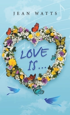 Love Is ... by Watts, Jean