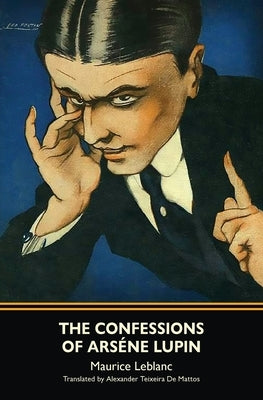 The Confessions of Arsène Lupin (Warbler Classics) by LeBlanc, Maurice