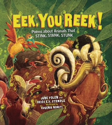 Eek, You Reek!: Poems about Animals That Stink, Stank, Stunk by Stemple, Heidi E. y.