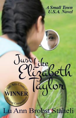 Just Like Elizabeth Taylor by Staheli, Lu Ann Brobst
