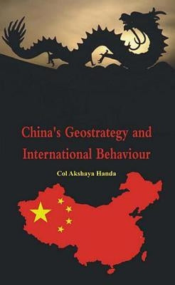 China's Geostrategy and International Behaviour by Handa, Akshaya