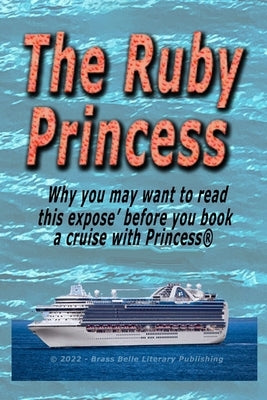 The Ruby Prtincess: Why you should read this expose' before you book a cruise with Princess by Magic, Denny