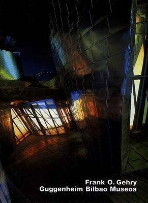 Frank O. Gehry, Museo Guggenheim Bilbao (Opus 32) by Forster, Kurt W.