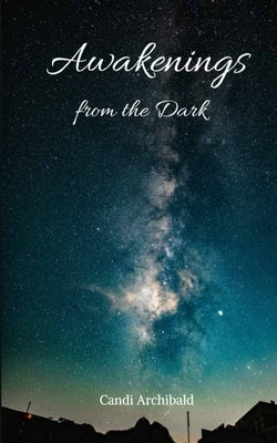 Awakenings from the Dark by Archibald, Candi