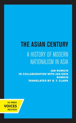 The Asian Century: A History of Modern Nationalism in Asia by Romein, Jan