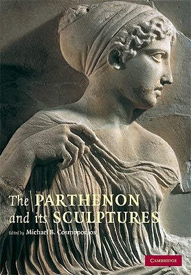 The Parthenon and its Sculptures by Cosmopoulos, Michael B.