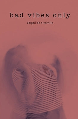 Bad Vibes Only by de Niverville, Abigail