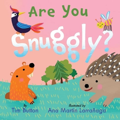Are You Snuggly?: (Interactive Read-Aloud with Novelty Mirror) by Button, Tim
