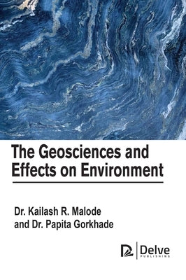 The Geosciences and Effects on Environment by Malode, Kailash