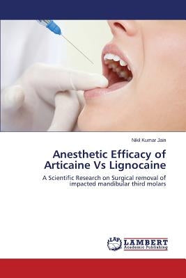Anesthetic Efficacy of Articaine Vs Lignocaine by Jain Nikil Kumar