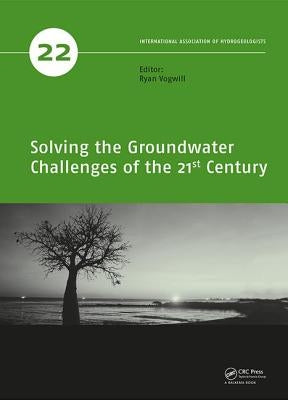 Solving the Groundwater Challenges of the 21st Century by Vogwill, Ryan