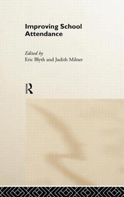 Improving School Attendance by Blyth, Eric