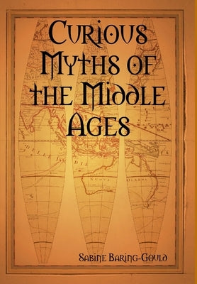 Curious Myths of the Middle Ages by Baring-Gould, Sabine