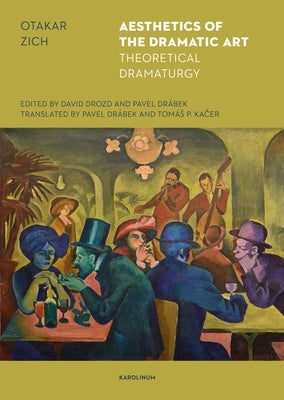 The Aesthetics of the Dramatic Art by Zich, Otakar