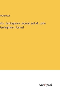 Mrs. Jerningham's Journal; and Mr. John Jerningham's Journal by Anonymous