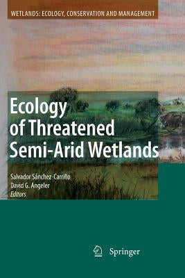 Ecology of Threatened Semi-Arid Wetlands: Long-Term Research in Las Tablas de Daimiel by Sánchez-Carrillo, Salvador