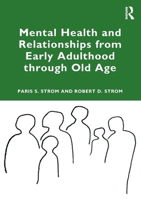 Mental Health and Relationships from Early Adulthood through Old Age by Strom, Paris S.