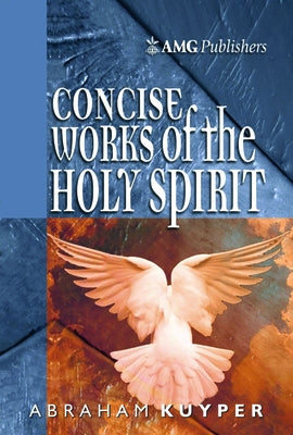 Amg Concise Works of the Holy Spirit by Kuyper, Abraham