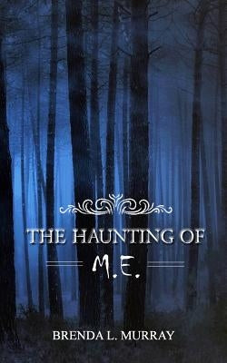 The Haunting of M.E. by Murray, Brenda L.