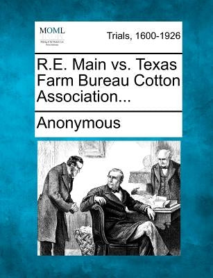 R.E. Main vs. Texas Farm Bureau Cotton Association... by Anonymous