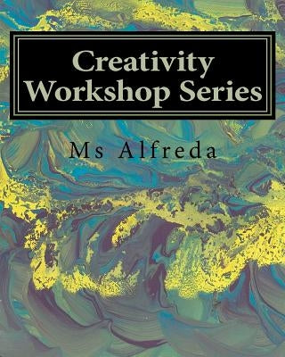 Creativity Workshop Series: Creativity Formulas by Alfreda