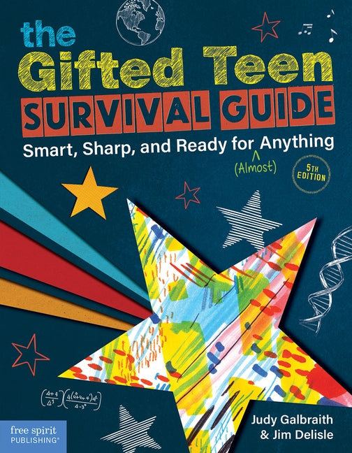 The Gifted Teen Survival Guide: Smart, Sharp, and Ready for (Almost) Anything by Galbraith, Judy
