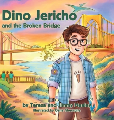 Dino Jericho and the Broken Bridge by Healey, Teresa
